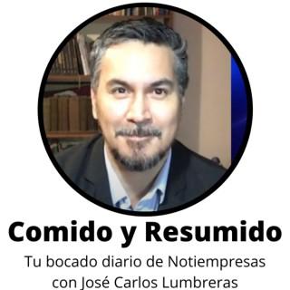 COMIDO Y RESUMIDO - El resumen diario de noticias, con José Carlos Lumbreras