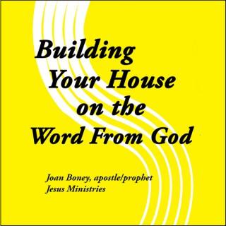 Building your house on the word from God