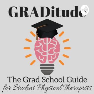 GRADitude: The Grad School Guide for Student Physical Therapists