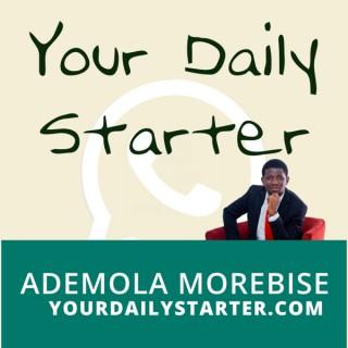 Your Daily Starter w/ Ademola Morebise