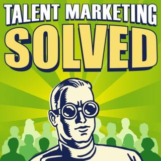 Talent Marketing Solved