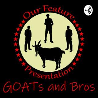 GOATs and Bros