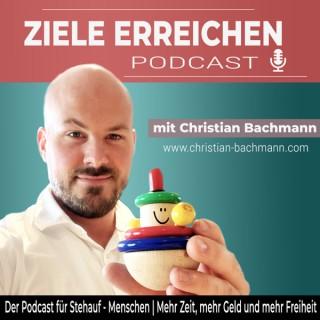Ziele erreichen Podcast - mit Christian Bachmann | Wirtschaft | Unternehmer | Erfolg | Mindset