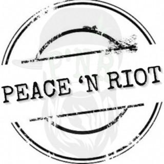 Peace 'N Riot Show