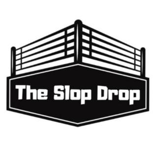 The Slop Drop (Pro-Wrestling & MMA Podcast)