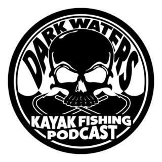 The Dark Waters Kayak Fishing Podcast