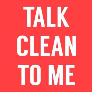 Talk Clean To Me