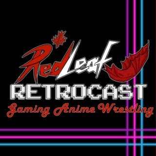Red Leaf Retrocast (Gaming, Anime, Wrestling)
