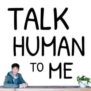 Talk Human To Me