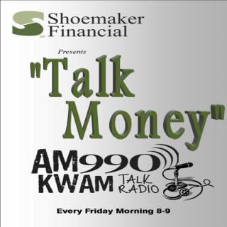 Talk Money, Presented by Shoemaker Financial