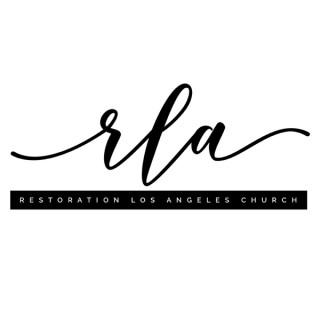 Restoration Los Angeles' Sunday Message Podcast