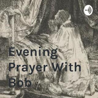 Evening Prayer With Bob