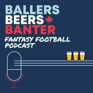 Ballers, Beers & Banter - NFL Fantasy Football Podcast