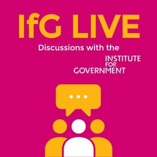 IfG LIVE – Discussions with the Institute for Government