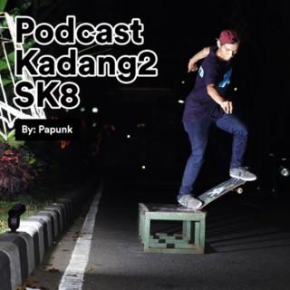 Podcast Kadang2 SK8