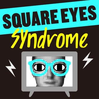 Square Eyes Syndrome
