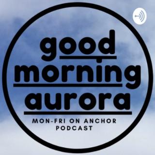 Good Morning Aurora
