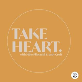 Take Heart - With Mike & Andy