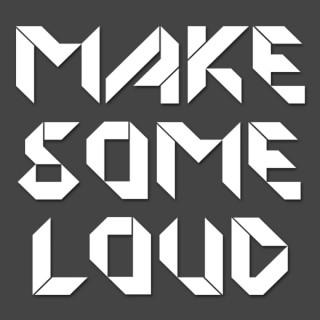 Make Some Loud