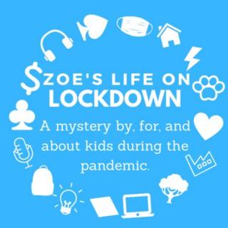 Zoe’s Life on Lockdown