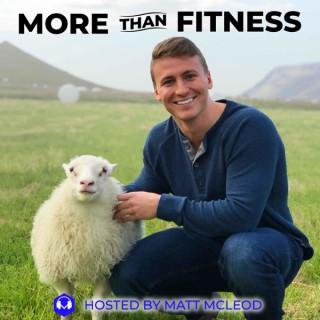 The More Than Fitness Podcast With Matt McLeod
