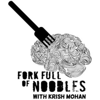 Fork Full of Noodles with Krish Mohan
