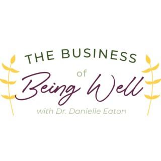 The Business of Being Well | A Hands-On Practitioner's source to grow a profitable business without working your life away