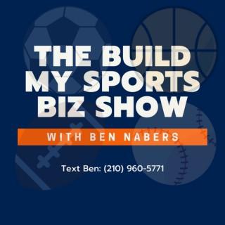 The Build My Sports Biz Show with Ben Nabers