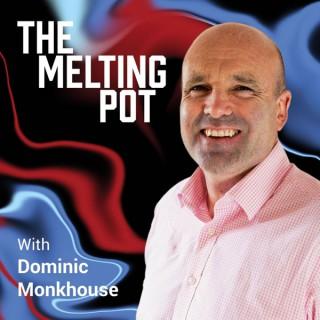 The Melting Pot with Dominic Monkhouse