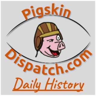 Pigskin Daily History Dispatch