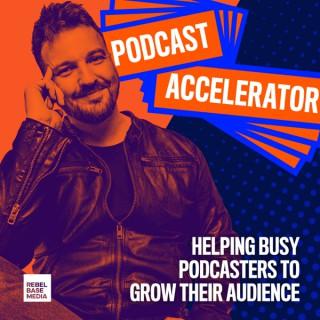 The Podcast Accelerator