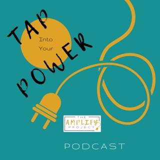 Tap Into Your Power: The Amplify Project Podcast
