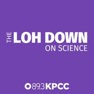 The Loh Down on Science