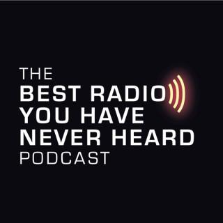 The Best Radio You Have Never Heard Podcast - Music For People Who Are Serious About Music