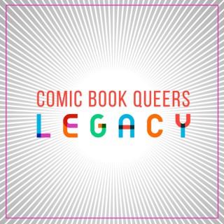 Comic Book Queers: Legacy