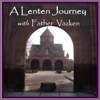 A Lenten Journey with Fr. Vazken