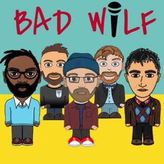 The Bad Wilf Podcast