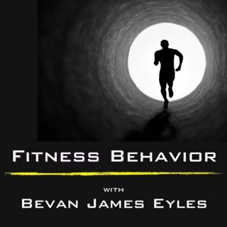 The Bevan James Eyles Show - The Fitness Behaviour Podcast