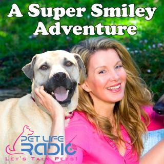 A Super Smiley Adventure with Megan Blake - Pets & Animals on Pet Life Radio (PetLifeRadio.com)