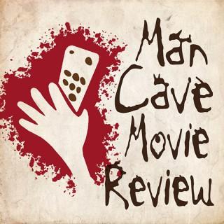 The Mancave Movie Review Podcast