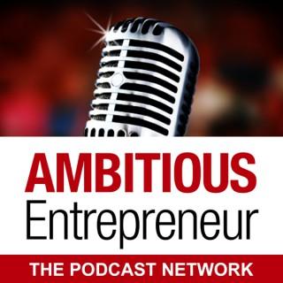 The Ambitious Entrepreneur Podcast Network