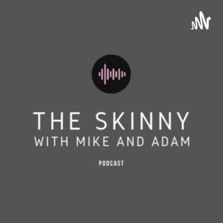 The Skinny with Mike and Adam