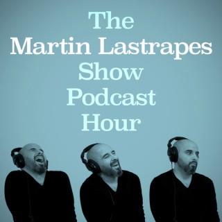 The Martin Lastrapes Show Podcast Hour