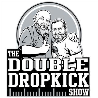 The Double Dropkick Show