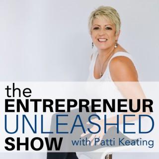 The Entrepreneur Unleashed with Patti Keating. Mindset and business tips for purposeful entrepreneurs