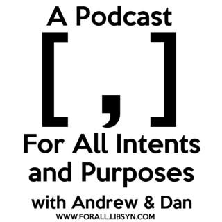 A Podcast [ , ] For All Intents and Purposes