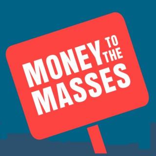 The Money To The Masses Podcast