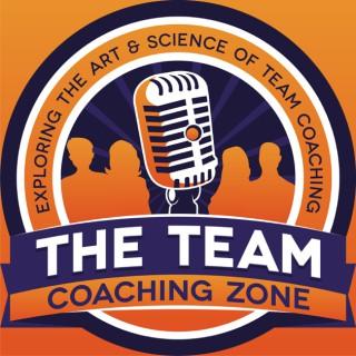 The Team Coaching Zone Podcast: Coaching | Teams | Leadership | Dr. Krister Lowe