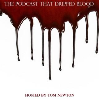 The Podcast That Dripped Blood