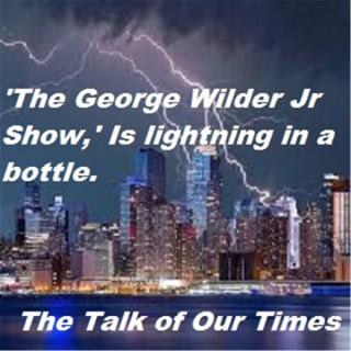 THE GEORGE WILDER  JR. SHOW